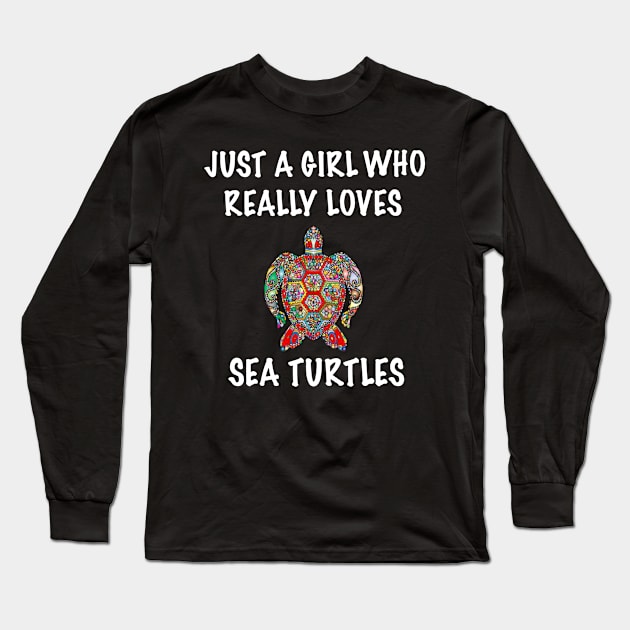 Just A Girl Who Really Loves Sea Turtles Long Sleeve T-Shirt by BlueDolphinStudios